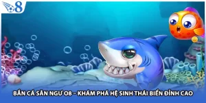 Bắn Cá Săn Ngư O8 – Khám Phá Hệ Sinh Thái Biển Đỉnh Cao