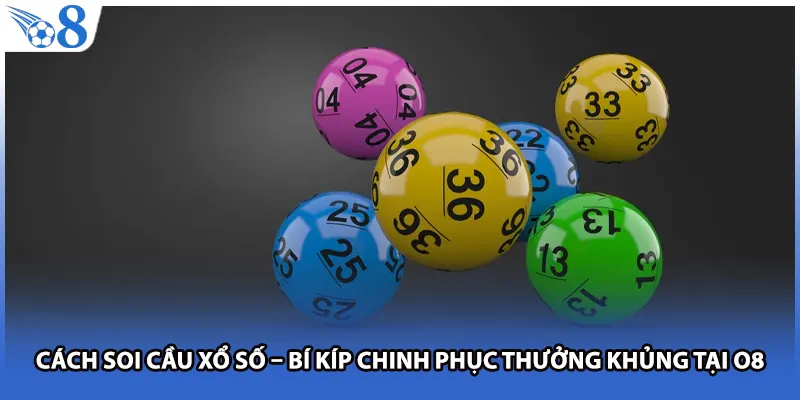 Cách Soi Cầu Xổ Số – Bí Kíp Chinh Phục Thưởng Khủng Tại O8