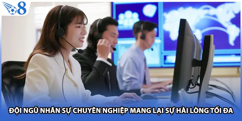 Đội ngũ nhân sự chuyên nghiệp mang lại sự hài lòng tối đa