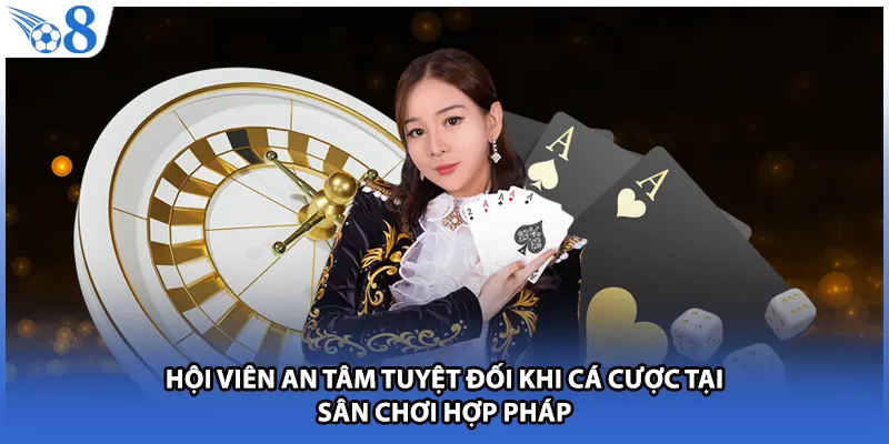 Hội viên an tâm tuyệt đối khi cá cược tại sân chơi hợp pháp