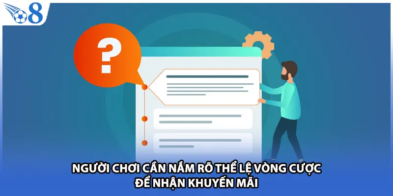 Người chơi cần nắm rõ thể lệ vòng cược để nhận khuyến mãi