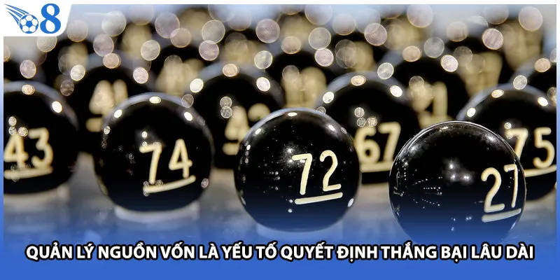Quản lý nguồn vốn là yếu tố quyết định thắng bại lâu dài