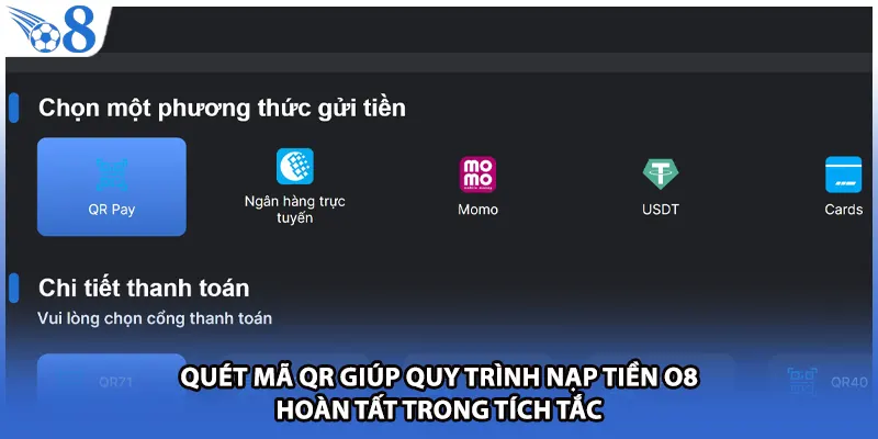 Quét mã QR giúp quy trình nạp tiền O8 hoàn tất trong tích tắc