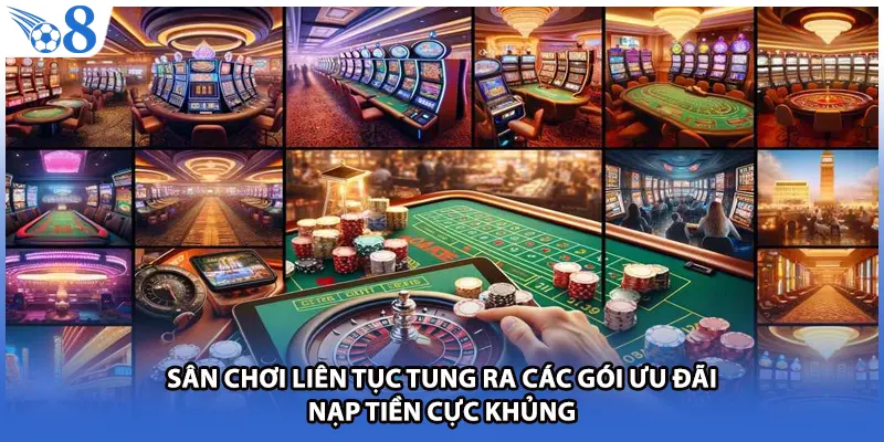 Sân chơi liên tục tung ra các gói ưu đãi nạp tiền cực khủng