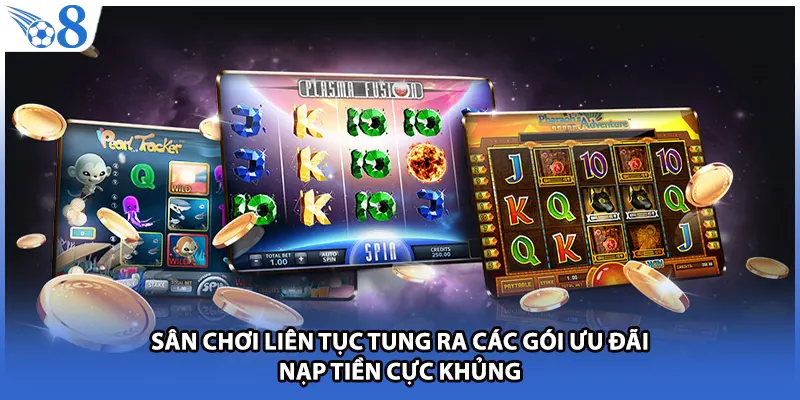 Sân chơi liên tục tung ra các gói ưu đãi nạp tiền cực khủng