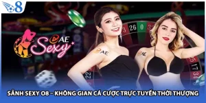 Sảnh SEXY O8 – Không Gian Cá Cược Trực Tuyến Thời Thượng